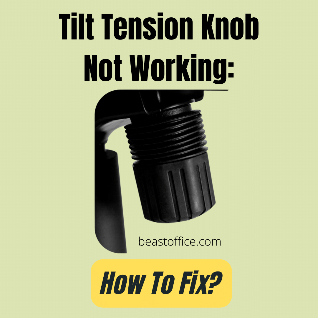 Tilt Tension Knob Not Working - Troubleshooting For All User