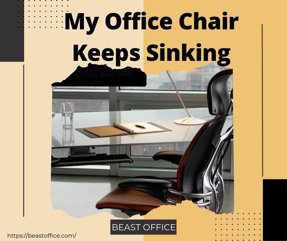 My Office Chair Keeps Sinking 