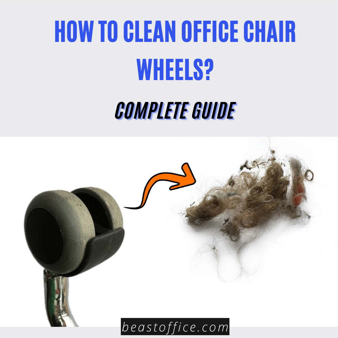 How to Clean Office Chair Wheels? Complete Guide