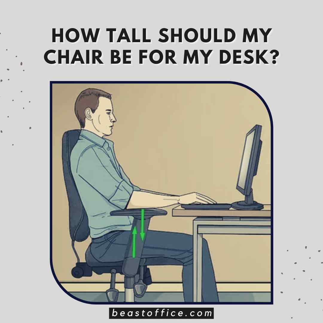 How Tall Should My Chair Be For My Desk For Tall Users