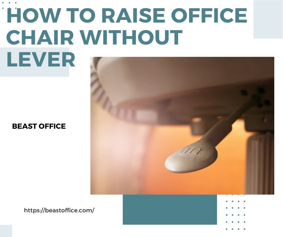 How to Raise Office Chair Without Lever