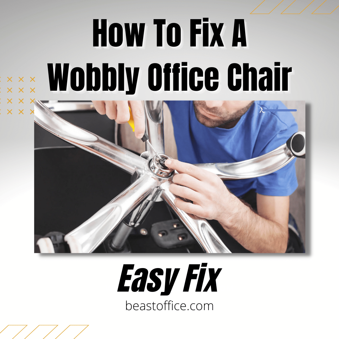 How To Fix A Wobbly Office Chair? - Easy Steps To Follow