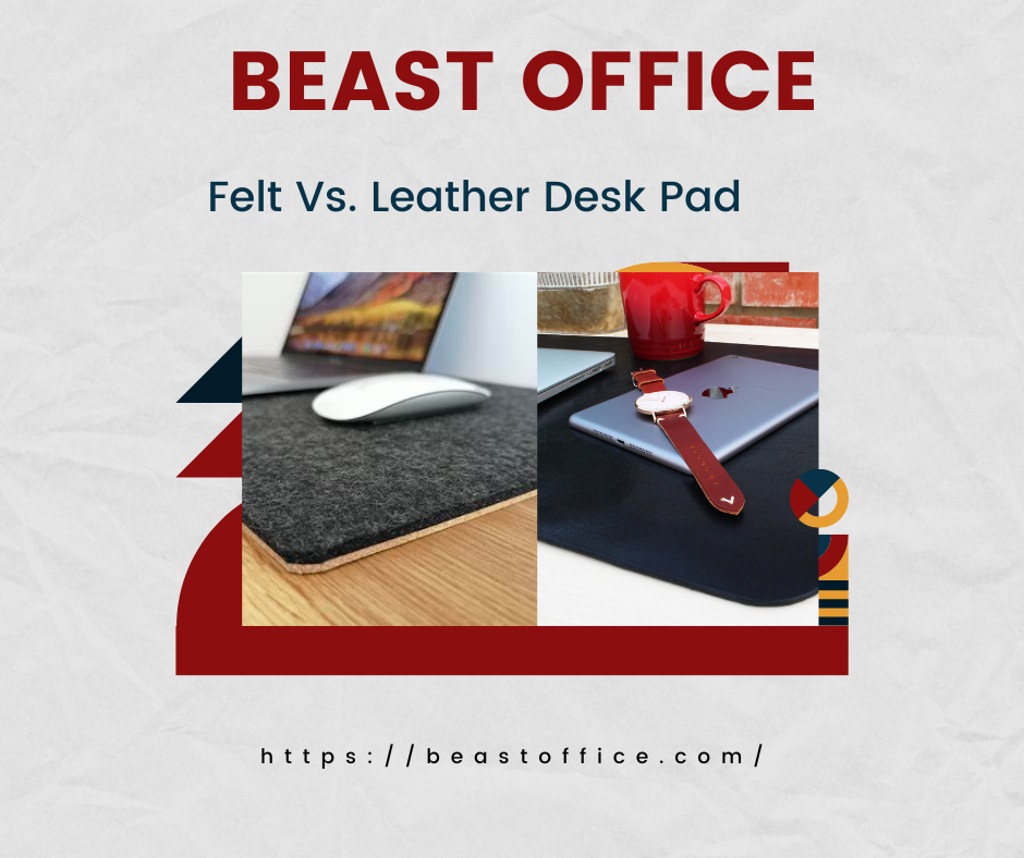 Felt Vs. Leather Desk Pad - An Unbiased Comparison