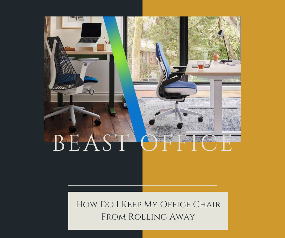 How Do I Keep My Office Chair From Rolling Away