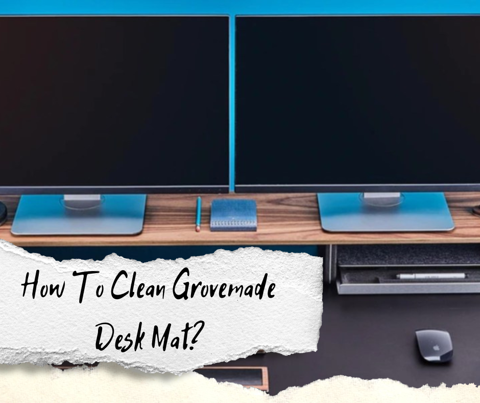 How To Clean Grovemade Desk Mat?